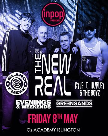 THE NEW REAL ORLANDO FREAK, EVENINGS & WEEKENDS, KYLE T. HURLEY & THE BOYZ, The Greensands at O2 ACADEMY ISLINGTON on 8 May 2026 gig poster