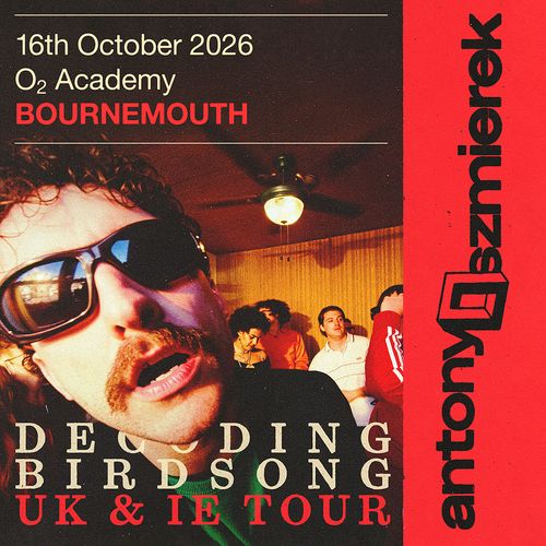 Decoding Birdsong UK & IE Tour Antony Szmierek at O2 Academy on 16 October 2026 gig poster