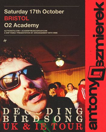 antony Dszmierek - Decoding Birdsong UK & IE Tour antony Dszmierek at O2 Academy on 17 October 2026 gig poster
