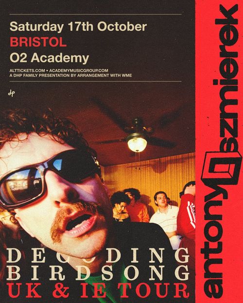 antony Dszmierek - Decoding Birdsong UK & IE Tour antony Dszmierek at O2 Academy on 17 October 2026 gig poster