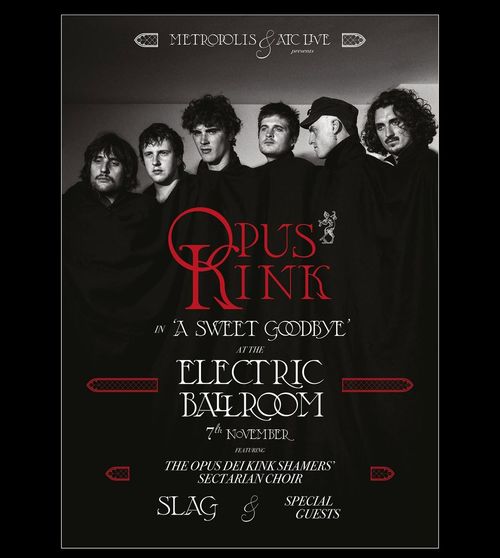 Opus Kink in 'A Sweet Goodbye' Opus Kink, SLAG, The Opus Dei Kink Shamers' Sectarian Choir, Special Guests at Electric Ballroom on 7 November 2026 gig poster