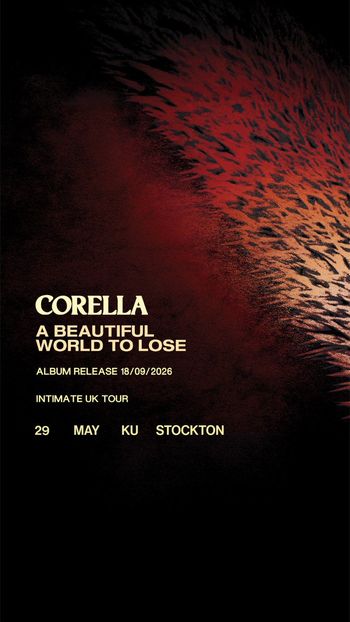 Corella - A Beautiful World To Lose Corella at KU on 29 May 2026 gig poster