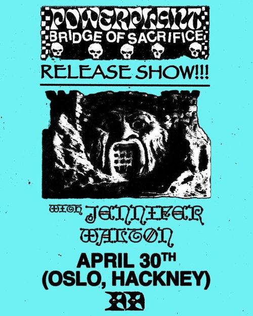POWERPLANT: BRIDGE OF SACRIFICE RELEASE SHOW!!! Powerplant, JENNIFER WATTON at Oslo on 30 April 2026 gig poster