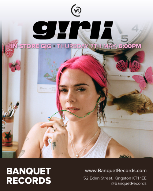 g!rl! at Banquet Records on 7 May 2026 gig poster