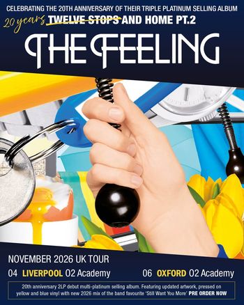 The Feeling - Celebrating the 20th Anniversary of Their Triple Platinum Selling Album Twelve Stops and Home Pt.2 The Feeling november 2026 tour poster