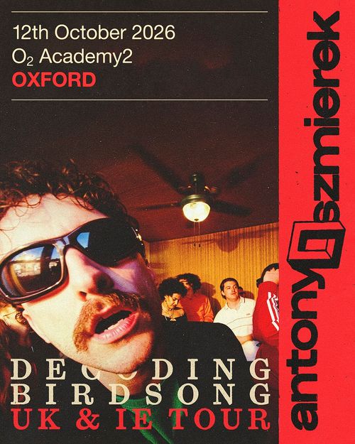 Decoding Birdsong UK & IE Tour Antony Szmierek at O2 Academy2 on 12 October 2026 gig poster