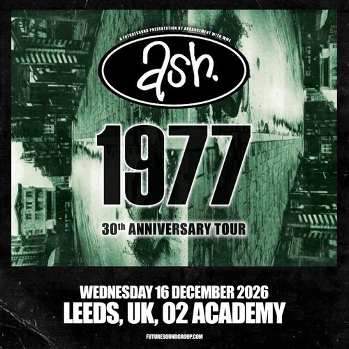 ash. 1977 30th ANNIVERSARY TOUR Ash at 02 ACADEMY on 16 December 2026 gig poster