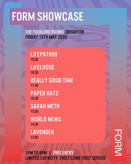 FORM SHOWCASE paper hats, Really Good Time, World News, LIFEPATH99, LIFELOOSE, Sarah Meth, Lavender at The Folklore Rooms on 15 May 2026 gig poster