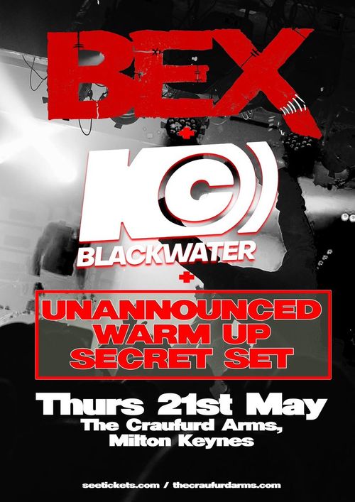 BEX + KC BLACKWATER + UNANNOUNCED WARM UP SECRET SET BEX, UNANNOUNCED WARM UP SECRET SET, KC BLACKWATER at The Craufurd Arms on 21 May 2026 gig poster