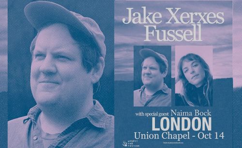 Jake Xerxes Fussell with special guest Naima Bock Naima Bock, Jake Xerxes Fussell at Union Chapel on 14 October 2026 gig poster