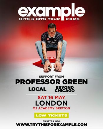 example - HITS & BITS TOUR 2026 Example, Professor Green, Beyond Chicago, Local at O2 Academy Brixton on 16 May 2026 gig poster