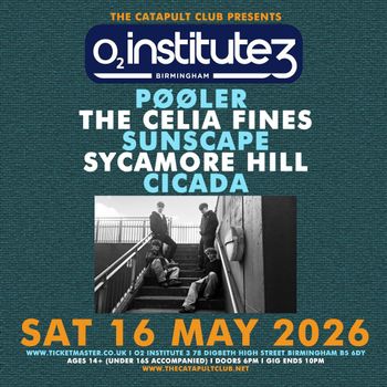 PØØLER, THE CELIA FINES, SUNSCAPE, SYCAMORE HILL, CICADA Sunscape, PØØLER, SYCAMORE HILL, THE CELIA FINES, Cicada at O2 Institute 3 on 16 May 2026 gig poster