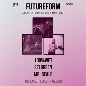 FUTUREFORM Sei Green, 100%WET, Mr Beale at The Social on 9 June 2026 gig poster