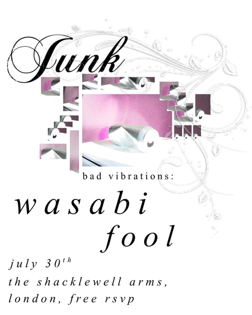 Junk bad vibrations: wasabi fool wasabi fool at the shacklewell arms on 30 July 2026 gig poster