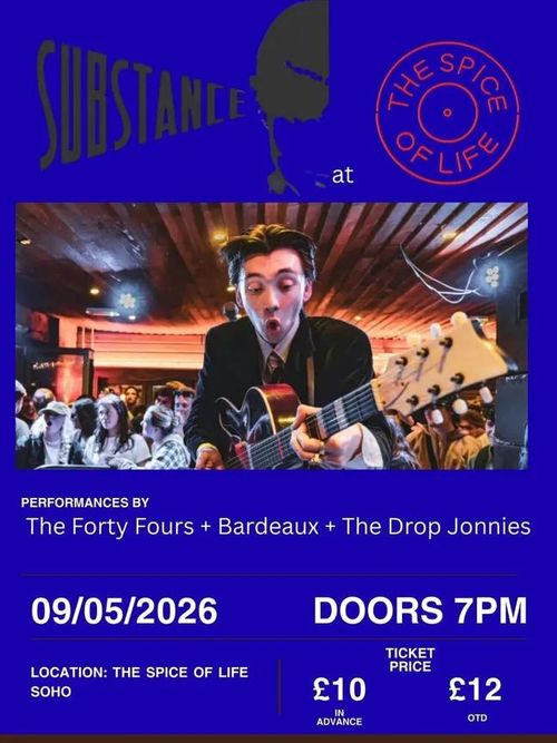 SUBSTANCE at THE SPICE OF LIFE Bardeaux, The Forty Fours, The Drop Jonnies at The Spice of Life on 9 May 2026 gig poster