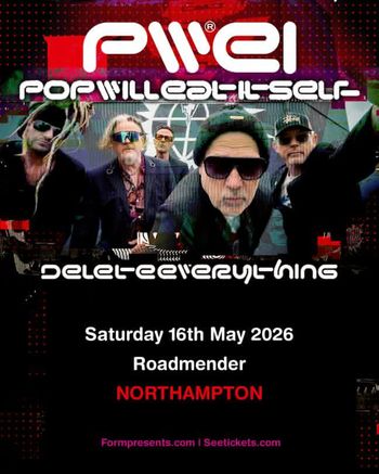 POP WILL EAT ITSELF - DELETE EVERYTHING POP WILL EAT ITSELF at Roadmender on 16 May 2026 gig poster