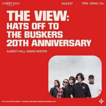 THE VIEW: HATS OFF TO THE BUSKERS 20TH ANNIVERSARY The View at ALBERT HALL on 4 March 2027 gig poster
