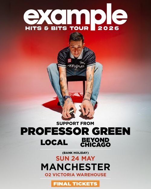 example HITS & BITS TOUR 2026 Local, Example, Beyond Chicago, Professor Green at O2 Victoria Warehouse on 24 May 2026 gig poster