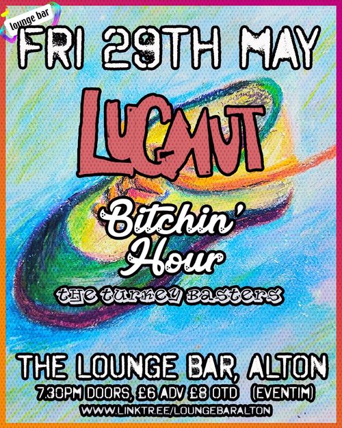 Lugnut - Bitchin' Hour Bitchin' Hour, the turkey basters, Lugnut at THE LOUNGE BAR on 29 May 2026 gig poster