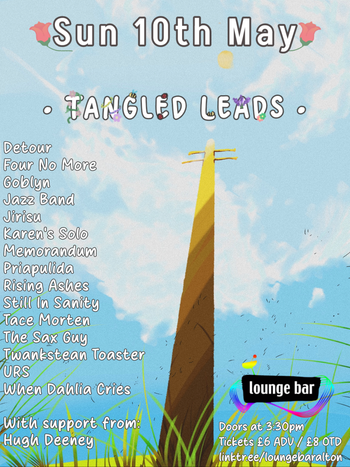 Tangled Leads Goblyn, JIRISU, Rising Ashes, Priapulida, Karen's Solo, Twankstean Toaster, Tace Morten, When Dahlia Cries, Four No More, Still In Sanity, The Sax Guy, Jazz Band, Memorandum, The Urs, Detour at lounge bar on 10 May 2026 gig poster