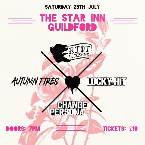 RIOT WEEKEND LUCKY.HIT, AUTUMN FIRES, Change Persona at The Star Inn on 25 July 2026 gig poster