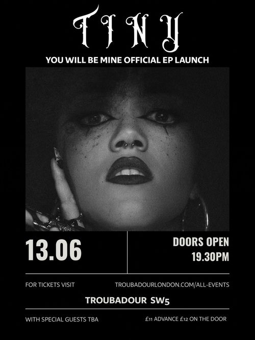 TINY - YOU WILL BE MINE OFFICIAL EP LAUNCH Tiny at TROUBADOUR on 13 June 2026 gig poster