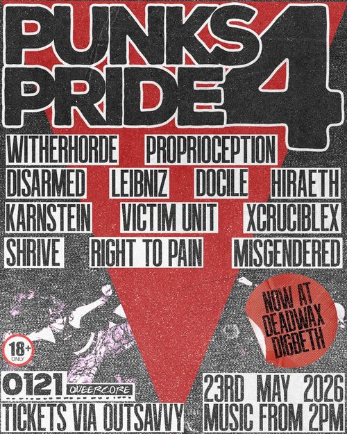 PUNKS PRIDE 4 Docile, Proprioception, Leibniz, Right to Pain, Xcruciblex, Victim Unit, Witherhorde, Karnstein, Misgendered, Hiraeth, SHRIVE, Disarmed at Deadwax Digbeth on 23 May 2026 gig poster
