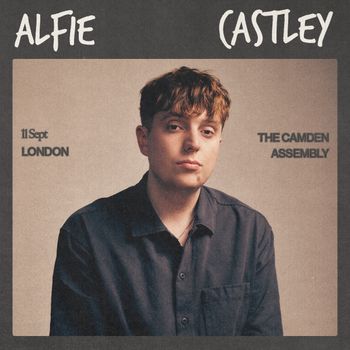 ALFIE CASTLEY at THE CAMDEN ASSEMBLY on 11 September 2026 gig poster