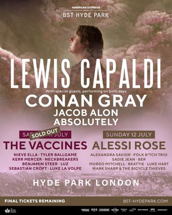 BST Hyde Park Lewis Capaldi, The Vaccines, Nieve Ella, CONAN GRAY, Sebastian Croft, KERR MERCER, Benjamin Steer, Jacob Alon, Tyler Ballgame, Absolutely, Ber, Beattie, Sadie Jean, Alessi Rose, Luke Hart, Folk B*tch Trio, Murdo Mitchell, Neckbreakers, Mark Sharp & The Bicycle Thieves, Luz, Alexandra Savior, Luke La Volpe july 2026 tour poster