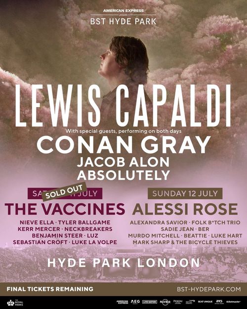 BST Hyde Park Lewis Capaldi, The Vaccines, Nieve Ella, CONAN GRAY, Sebastian Croft, KERR MERCER, Benjamin Steer, Jacob Alon, Tyler Ballgame, Absolutely, Ber, Beattie, Sadie Jean, Alessi Rose, Luke Hart, Folk B*tch Trio, Murdo Mitchell, Neckbreakers, Mark Sharp & The Bicycle Thieves, Luz, Alexandra Savior, Luke La Volpe july 2026 tour poster