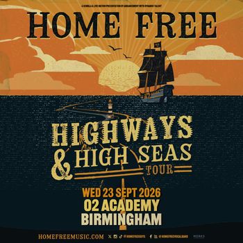 HOME FREE - HIGHWAYS & HIGH SEAS TOUR Home Free at 02 Academy on 23 September 2026 gig poster