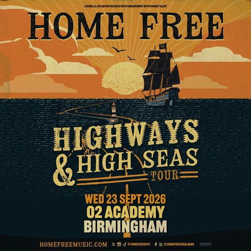 HOME FREE - HIGHWAYS & HIGH SEAS TOUR Home Free at 02 Academy on 23 September 2026 gig poster