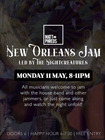 NEW ORLEANS JAM led by The Nightcreatures The Nightcreatures at MATT AND PHREDS on 11 May 2026 gig poster