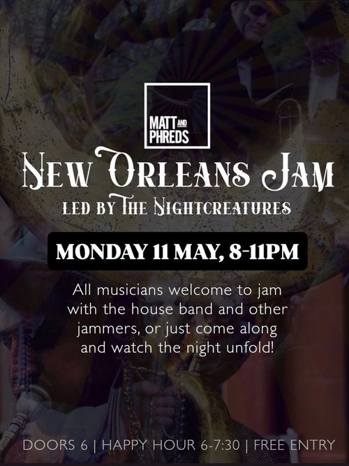 NEW ORLEANS JAM led by The Nightcreatures The Nightcreatures at MATT AND PHREDS on 11 May 2026 gig poster