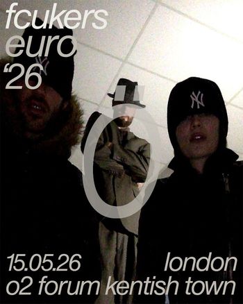 fcukers euro '26 Fcukers at o2 forum kentish town on 15 May 2026 gig poster