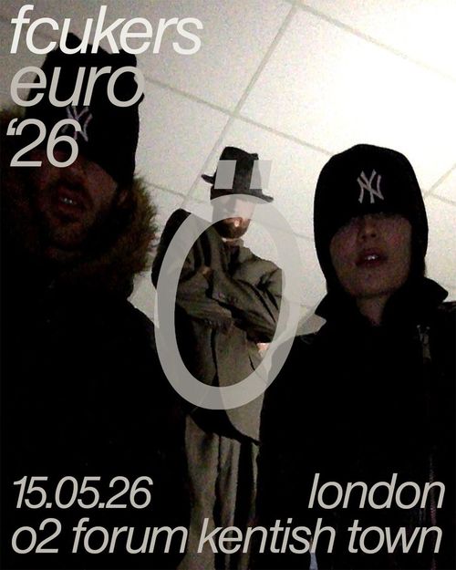 fcukers euro '26 Fcukers at o2 forum kentish town on 15 May 2026 gig poster