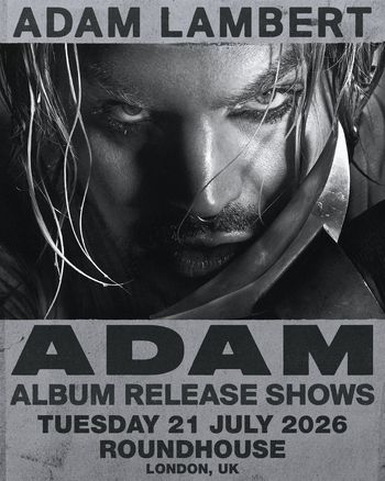ADAM - ALBUM RELEASE SHOWS Adam Lambert at ROUNDHOUSE on 21 July 2026 gig poster