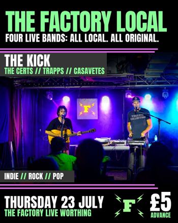 THE FACTORY LOCAL the CERTS, CASAVETES, TRAPPS, The Kick at THE FACTORY LIVE on 23 July 2026 gig poster