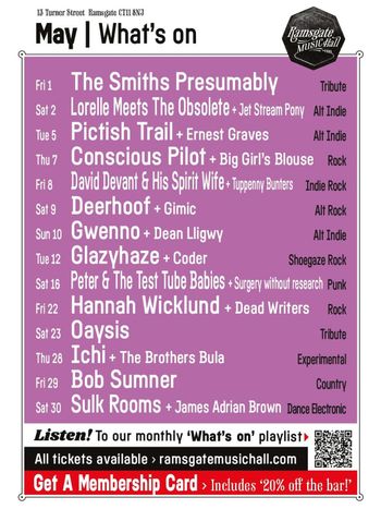 May | What's on Gwenno, The Pictish Trail, Lorelle Meets the Obsolete, Coder, Dead Writers, Oaysis, The Smiths Presumably, Deerhoof, Sulk Rooms, David Devant & His Spirit Wife, Conscious Pilot, Gimic, Hannah Wicklund, Ernest Graves, The Brothers Bula, Peter & The Test Tube Babies, Dean Lligwy, Big Girl's Blouse, Glazyhaze, Bob Sumner, Surgery without research, Tuppenny Bunters, James Adrian Brown, Ichi, Jet Stream Pony may 2026 tour poster