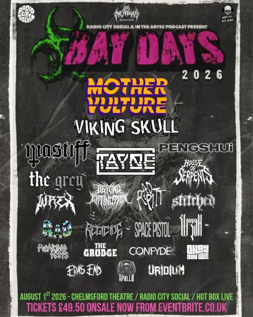 BAY DAYS 2026 Grudge, Tayne, Wrath, Space Pistol, Mother Vulture, The Grey, Stitched, PENGSHUI, Uridium, REGICIDES, MASSTIFF, BEYOND FATHOMING, RAPID IT, ERAS END, OKAY YOU WIN, VIKING SKULL, HEARING TESTS, House of Serpents, R.A.D, Infex, Apollo at Chelmsford Theatre on 1 August 2026 gig poster