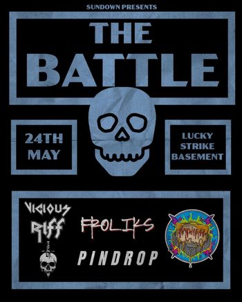 THE BATTLE Vicious Riff, Froliks, Pindrop at Lucky Strike Basement on 24 May 2026 gig poster