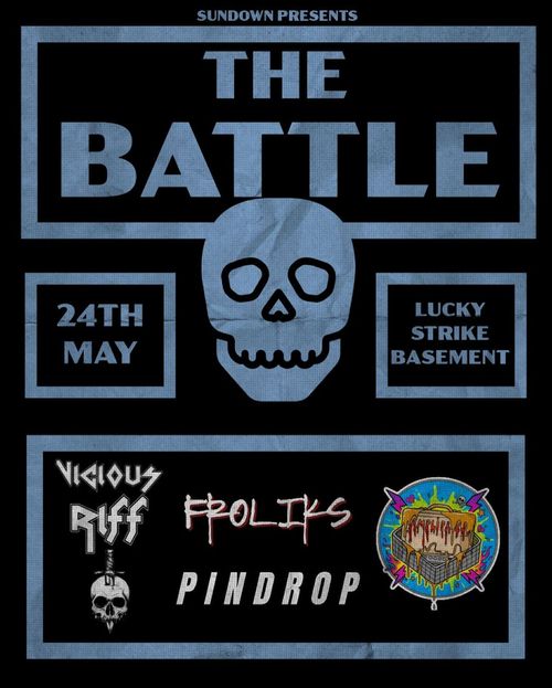 THE BATTLE Vicious Riff, Froliks, Pindrop at Lucky Strike Basement on 24 May 2026 gig poster