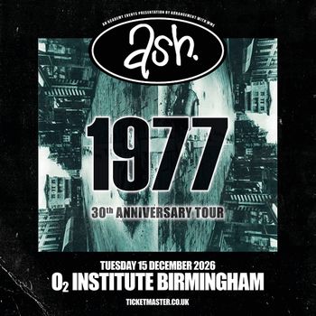 ash. 1977 30th ANNIVERSARY TOUR Ash at O2 INSTITUTE on 15 December 2026 gig poster