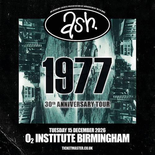 ash. 1977 30th ANNIVERSARY TOUR Ash at O2 INSTITUTE on 15 December 2026 gig poster