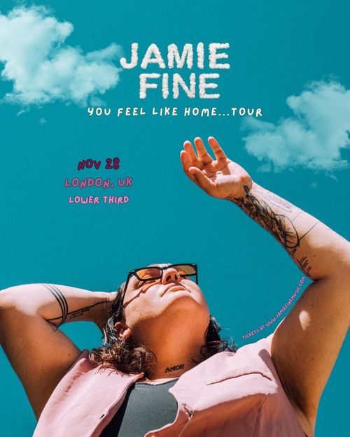 JAMIE FINE YOU FEEL LIKE HOME...TOUR Jamie Fine at Lower Third on 28 November 2026 gig poster
