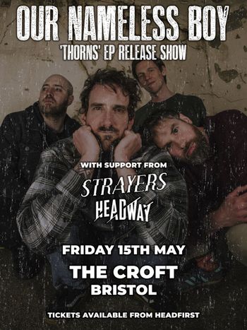 OUR NAMELESS BOY 'Thorns' EP Release Show STRAYERS, Our Nameless Boy, Headway at THE CROFT on 15 May 2026 gig poster