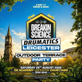 BREAKIN SCIENCE DRUMATICS LEICESTER OUTDOOR TERRACE PARTY DRUMATICS, BREAKIN SCIENCE at 02 Academy Leicester Courtyard on 29 August 2026 gig poster