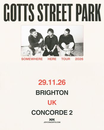 GOTTS STREET PARK - SOMEWHERE HERE TOUR 2026 Gotts Street Park at CONCORDE 2 on 29 November 2026 gig poster