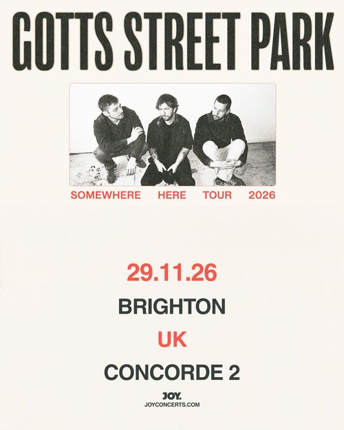 GOTTS STREET PARK - SOMEWHERE HERE TOUR 2026 Gotts Street Park at CONCORDE 2 on 29 November 2026 gig poster