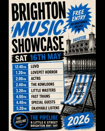 Brighton Music Showcase Enjoyable Listens, Luvd, Special Guests, LITTLE WASTERS, LOVEPET HORROR, ACTRS, Fast Trains, THE KOWLOONS at The Pipeline on 16 May 2026 gig poster